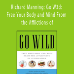 John J Ratey-Richard Manning: Go W3d: Free Your Body and Mind From the Afflictions of