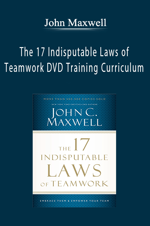 John Maxwell - The 17 Indisputable Laws of Teamwork DVD Training Curriculum