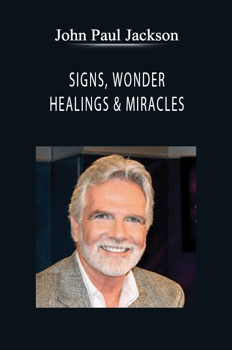John Paul Jackson - SIGNS, WONDERS, HEALINGS & MIRACLES.