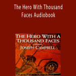 Joseph Campbell - The Hero With Thousand Faces Audiobook