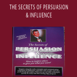 MARSHALL SYLVER - THE SECRETS OF PERSUASION & INFLUENCE