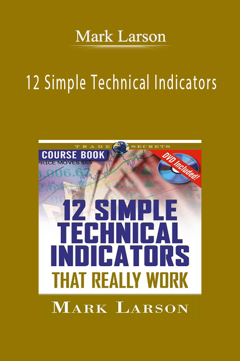 Mark Larson - 12 Simple Technical Indicators
