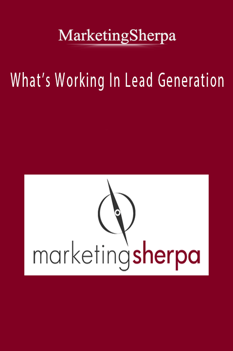 MarketingSherpa - What’s Working In Lead Generation