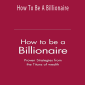 Martin Fridson - How To Be A Billionaire
