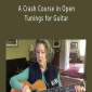 Mary Flower - A Crash Course in Open Tunings for Guitar.