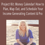 Melissa Ingold - Project Kit Money Calendar! How to Plan, Map Out, and Schedule Your Income Generating Content & Pro.