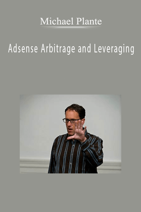 Michael Plante - Adsense Arbitrage and Leveraging