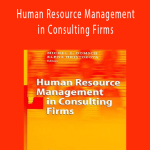 Michel E. Domsch, Elena Hristozova - Human Resource Management in Consulting Firms