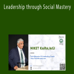 Niket Karajagi - Leadership through Social Mastery