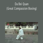 Qiao Xiuchuan - Da Bei Quan (Great Compassion Boxing)