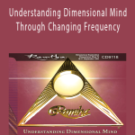 Ramtha - Understanding Dimensional Mind Through Changing Frequency.