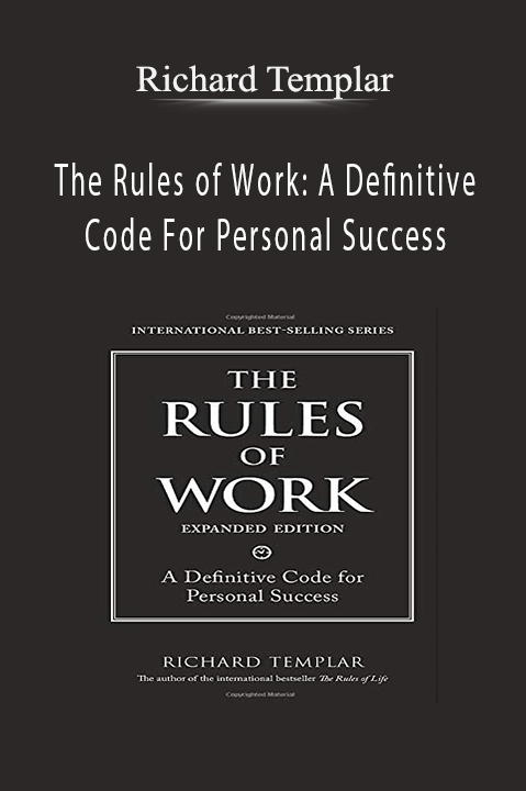 Richard Templar – The Rules of Work: A Definitive Code For Personal Success