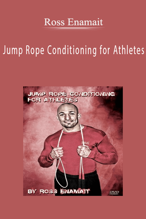 Ross Enamait – Jump Rope Conditioning for Athletes
