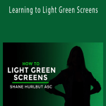 Shane Hurlbut - Learning to Light Green Screens