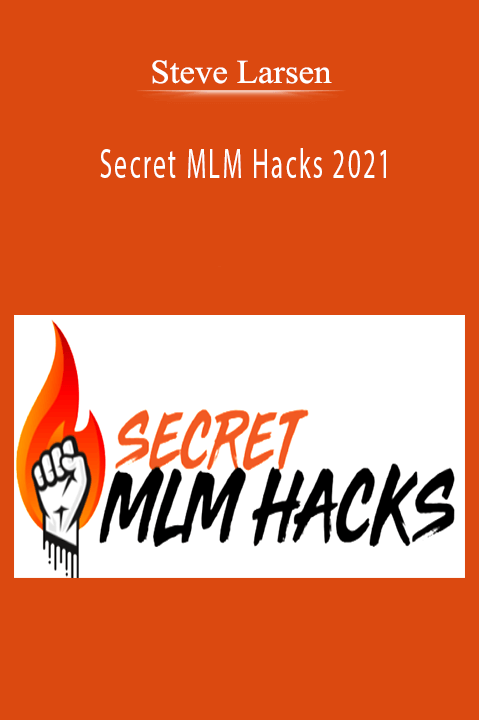Steve Larsen - Secret MLM Hacks 2021