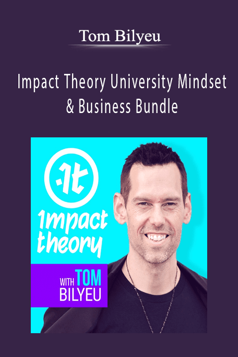 Tom Bilyeu - Impact Theory University Mindset & Business Bundle