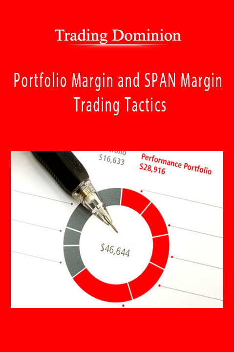 Trading Dominion – Portfolio Margin and SPAN Margin Trading Tactics