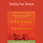 Tsultrim Allione - Feeding Your Demons Ancient Wisdom for Resolving Inner Conflict