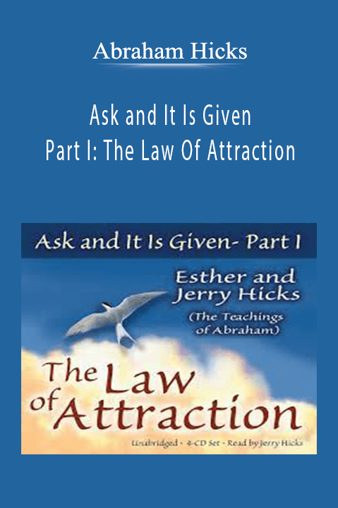 Abraham Hicks - Ask and It Is Given - Part I The Law Of Attraction.