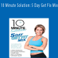Amy Bento - 10 Minute Solution 5 Day Get Fix Mix.