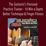 Andrew DuBrock - The Guitarist's Personal Practice Trainer - 10 Min a Day to Better Technique & Finger Fitness.