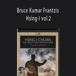 BKF - Bruce Kumar Frantzis - Hsing-I vol.2
