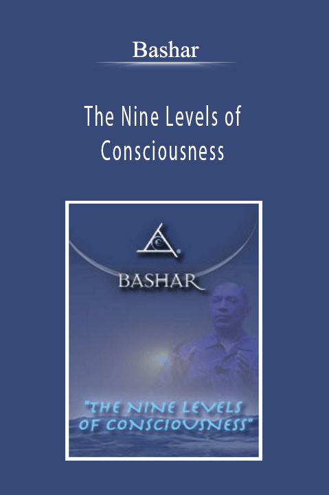 Bashar - The Nine Levels of Consciousness