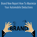 Brand New Report How To Maximize Your Automobile Deductions.
