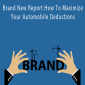 Brand New Report How To Maximize Your Automobile Deductions.