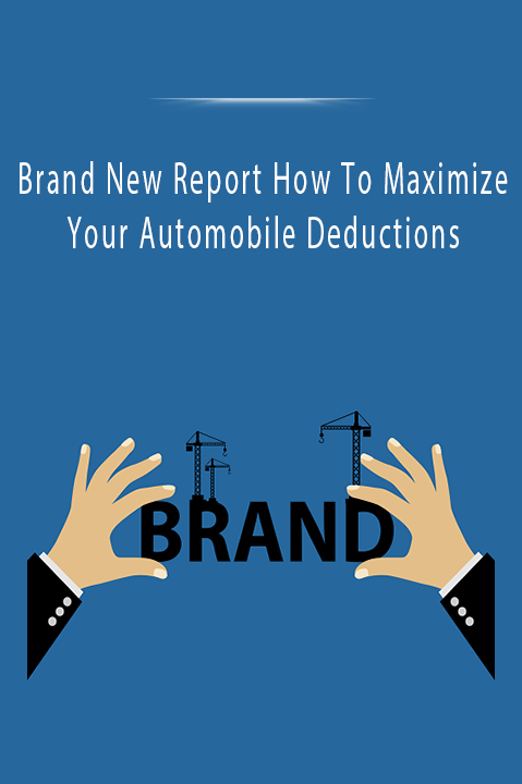 Brand New Report How To Maximize Your Automobile Deductions.