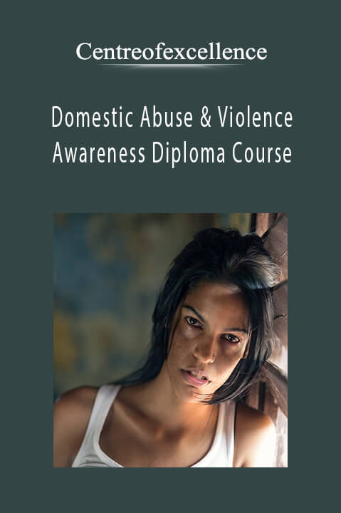 Centreofexcellence - Domestic Abuse & Violence Awareness Diploma Course.