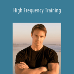 Chad Waterbury - High Frequency Training