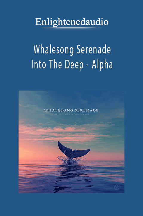 Enlightenedaudio - Whalesong Serenade 1 Into The Deep - Alpha.