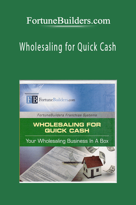 FortuneBuilders.com - Wholesaling for Quick Cash