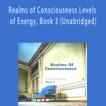 Frederick Dodson - Realms of Consciousness Levels of Energy, Book 3 (Unabridged)
