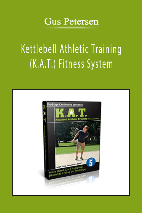 Gus Petersen - Kettlebell Athletic Training (K.A.T.) Fitness System