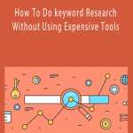 How To Do keyword Research Without Using Expensive Tools