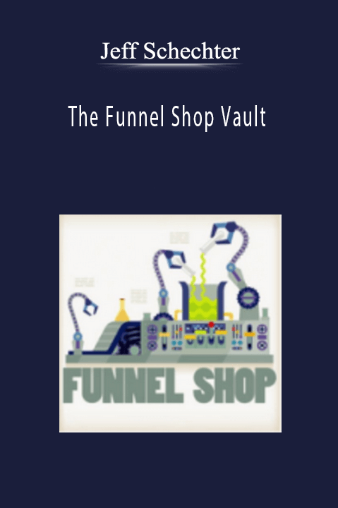 Jeff Schechter - The Funnel Shop Vault