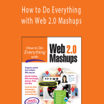 Jesse Feiler - How to Do Everything with Web 2.0 Mashups