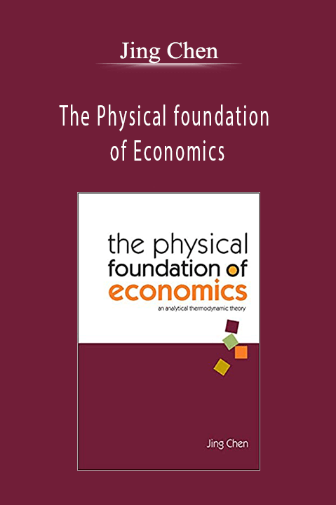 Jing Chen - The Physical foundation of Economics