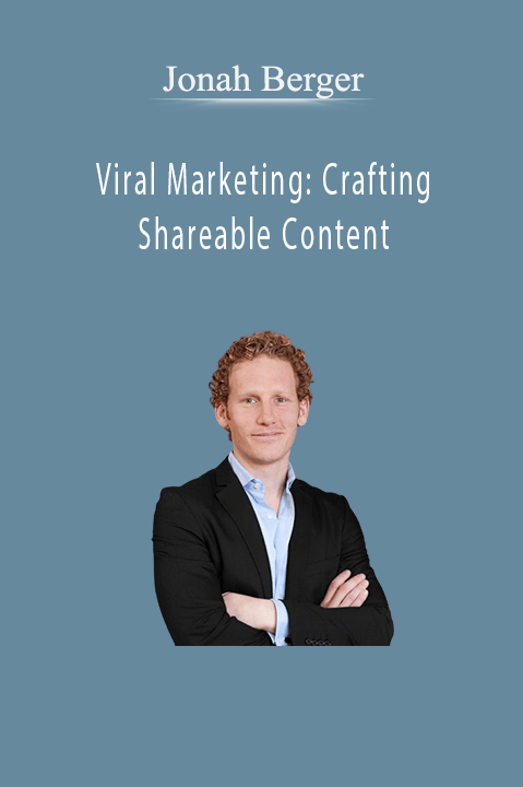 Jonah Berger - Viral Marketing: Crafting Shareable Content