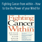 Martin L Rossman – Fighting Cancer from within – How to Use the Power of your Mind for