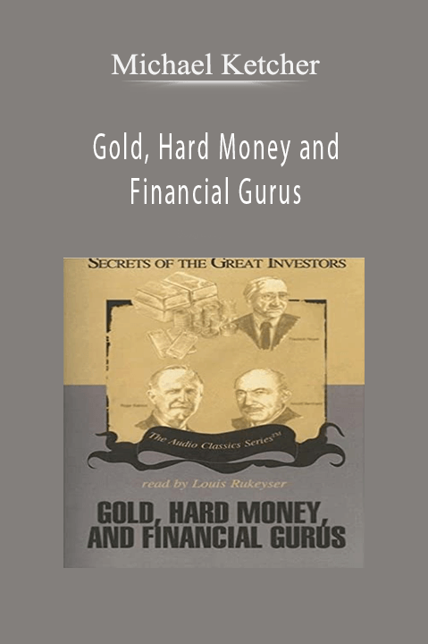 Michael Ketcher – Gold, Hard Money and Financial Gurus