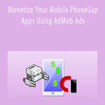 Monetize Your Mobile PhoneGap Apps Using AdMob Ads