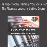 Nick Tumminello - The Hypertrophy Training Program Design The Alternate Undulate-Method Course.