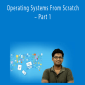 Operating Systems From Scratch – Part 1