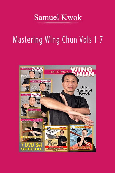 Samuel Kwok - Mastering Wing Chun Vols 1-7.