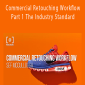 Sef McCullough - Commercial Retouching Workflow Part 1 The Industry Standard.