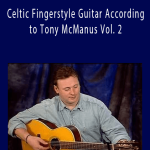 Tony McManus - Celtic Fingerstyle Guitar According to Tony McManus Vol. 2.