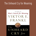 Viktor E. Frankl, Bronson Pinchot (Reader) – The Unheard Cry for Meaning Psychothera…